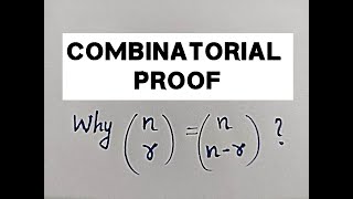 What is Combinatorial Proof ? Why C(n, r) = C(n, n-r) ? : a Combinatorial proof | Part - 1