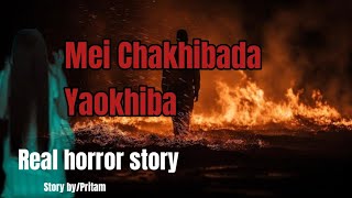 Mei Chakhibada Yaokhiba//Real horror story//Manipuri horror story//Asengba wari