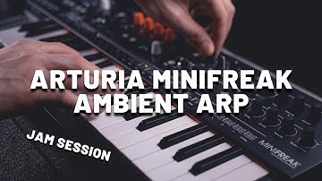 Ambient Arp with Arturia MiniFreak [Synthesizer Demo] (Jam Session)