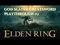 Elden Ring - God Slayer Greatsword Playthrough 02