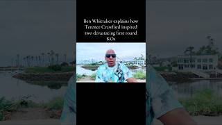 Ben Whittaker explains how Terence Crawford inspired two devastating first round KOs