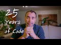 What did 25 Years of Code Teach Me?