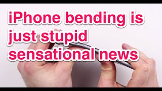 The iPhone 6 Plus bending is just stupid sensational news