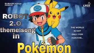 ROBOT 2.O full theme song in Pokemon edition (Pokemon style)