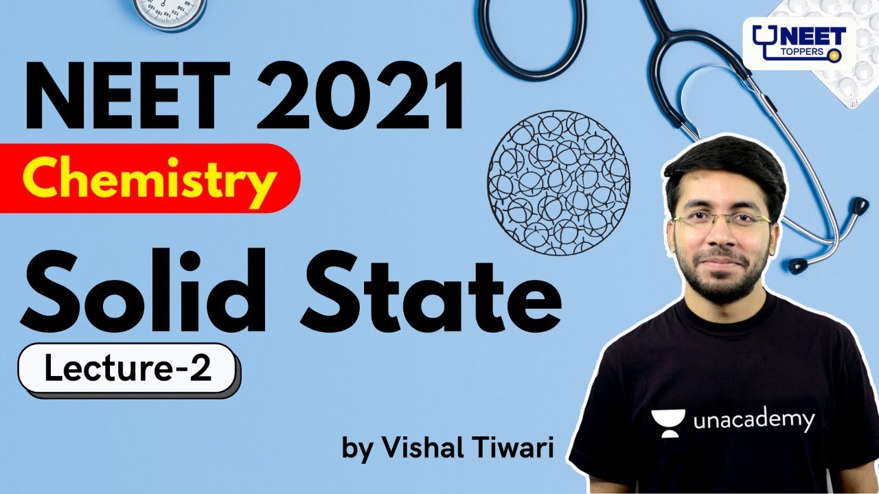 NEET Toppers Solid State L2 NEET 2021 Chemistry Vishal Tiwari