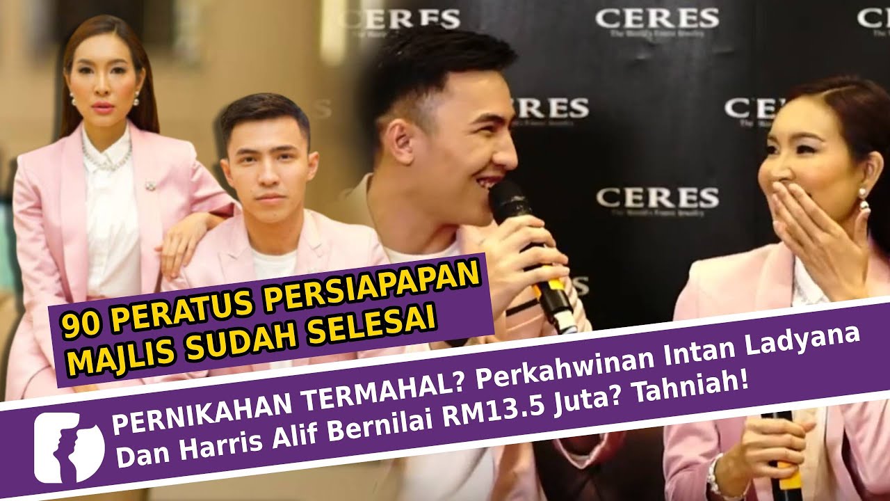 PERNIKAHAN TERMAHAL? Perkahwinan Intan Ladyana & Harris Alif Bernilai  RM13.5 Juta? Tahniah!