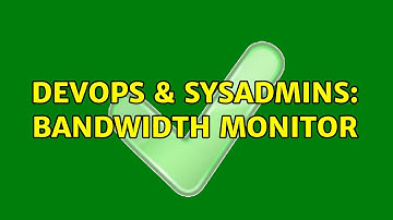 DevOps & SysAdmins: Bandwidth Monitor (2 Solutions!!)