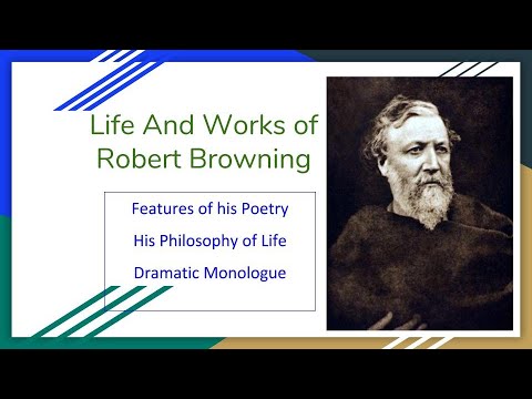 Robert Browning: Biography and Works; Features of his Poetry, his Philosophy & Dramatic Monologue