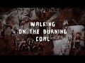 Miniature de la vidéo de la chanson Walking On The Burning Coal