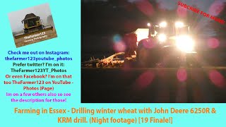 Farming in Essex - Drilling winter wheat w/ John Deere 6250R & KRM dill. (Night footage) [19 Finale]
