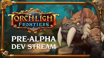 Torchlight Frontiers | Pre-Alpha Dev Stream VoD