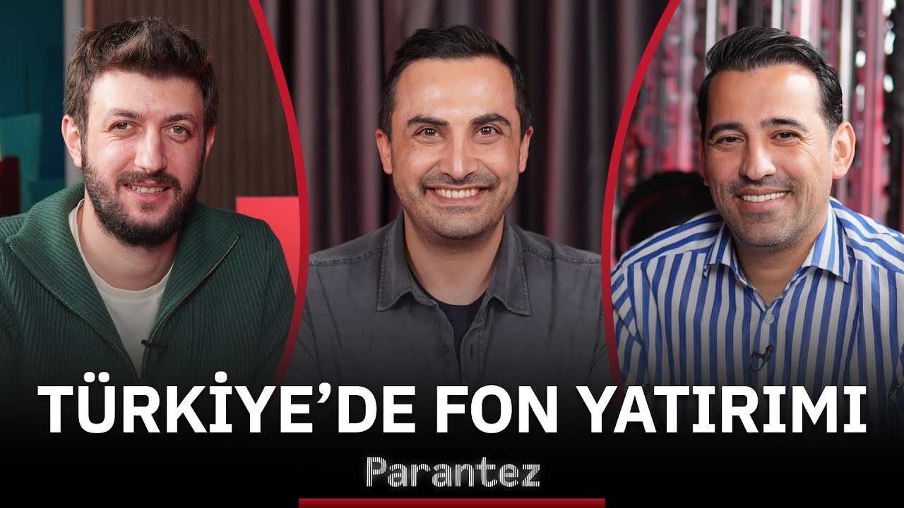 Türkiye'de Fon Yatırımı | Yunus Şahin, Yaşar Yıldırım, Murat Tufan | Parantez #9