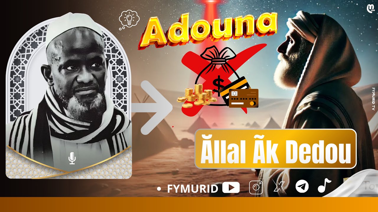 Ăllal Ãk Dedou ADUNA / Par Serigne Bassirou Mbacké Khelcom