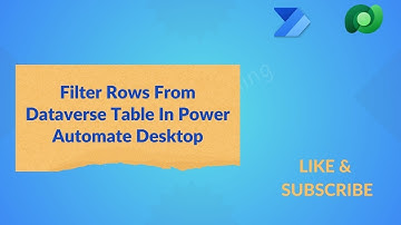 Filter Rows From Dataverse Table In Power Automate Desktop | #microsoft