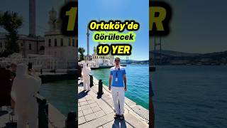 Ortaköyde Görülecek 10 Yer