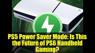 PS5 Power Saver Mode: Is This the Future of PS6 Handheld Gaming?