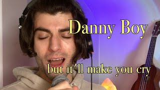 Danny Boy but it'll make you cry
