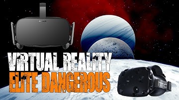 Virtual Reality: HTC Vive & Oculus Rift - What is it like & are they worth it for Elite Dangerous?