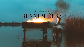 KÚTVÖLGYI SÁRA - BENNEM ÉLSZ (OFFICIAL MUSIC VIDEO)