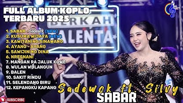  SABAR - SILVY KUMALASARI FEAT SADEWOK FULL ALBUM TERBARU DANGDUT KOPLO TERBARU 2025 