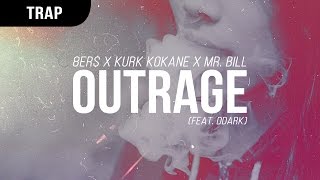 8Er$ X KURK KOKANE X Mr. Bill - OUTRAGE (Ft. Ddark)