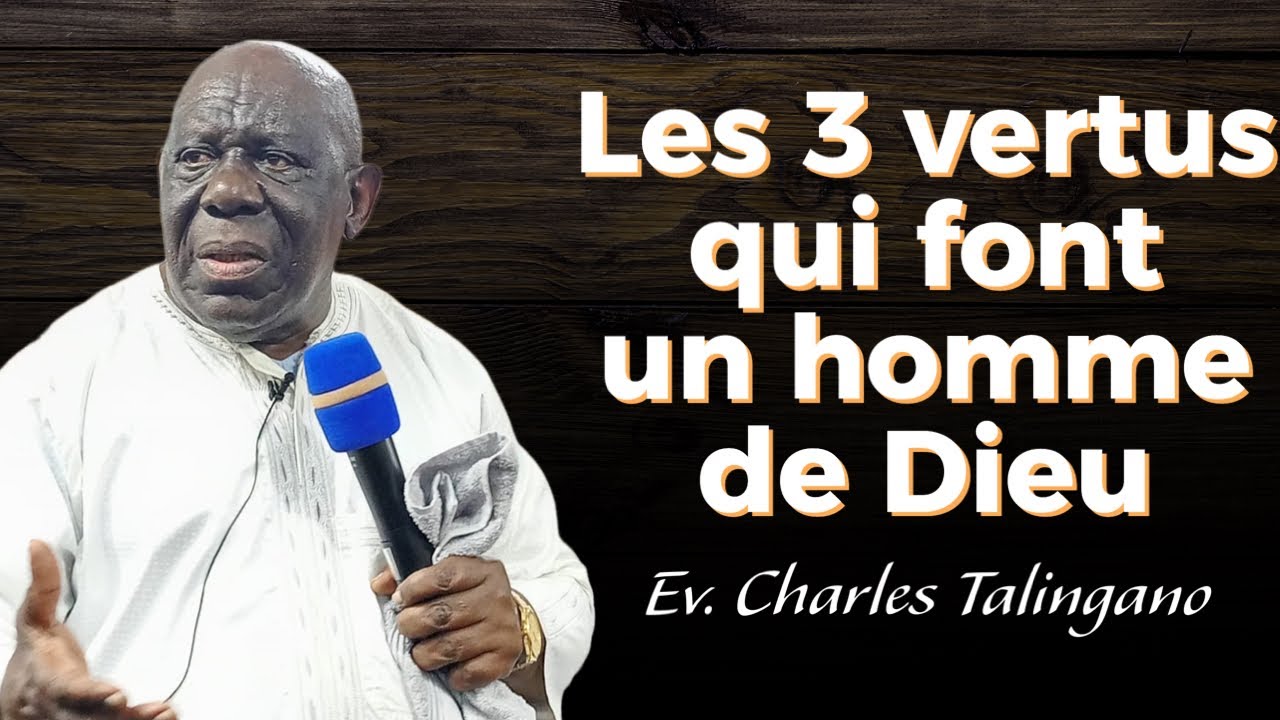 LES 3 VERTUS QUI FONT UN HOMME DE DIEU/ CHARLES TALINGANO #predicationchretienne #charlestalingano