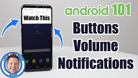 Android 101 Basics: Initial Phone Setup, Buttons, Volume & Notifications (Featuring Galaxy S8)