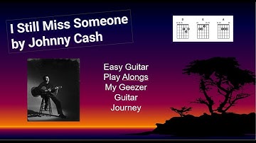 Thumbnail of I Still Miss Someone by Johnny Cash easy guitar play along with lyrics and chords