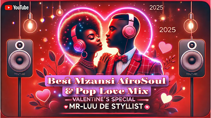 Best Valentine's Day Songs of All Time - Best Love Songs of All Time -Mzansi AfroSoul & Pop Love Mix