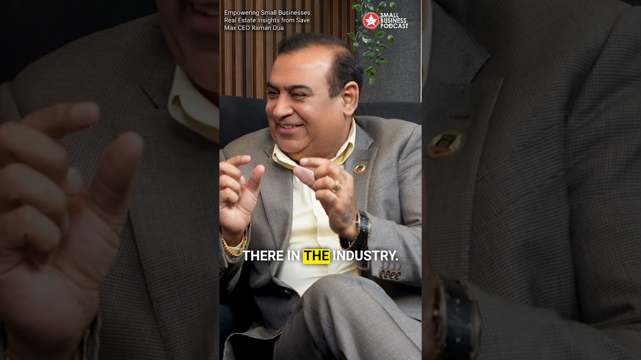 Empowering Small Businesses: Real Estate Insights from Save Max CEO Raman Dua