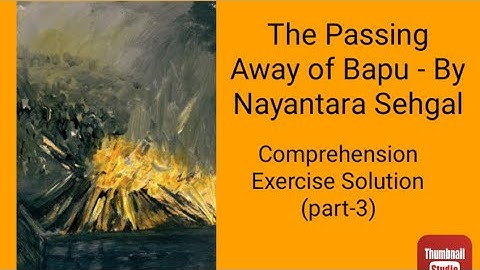 The Passing Away of Bapu-By Nayantara Sehgal Comprehension Exercise unit-3