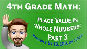 Place Value in Whole Numbers: Part 3: Multiplying by 10, 100, and 1,000