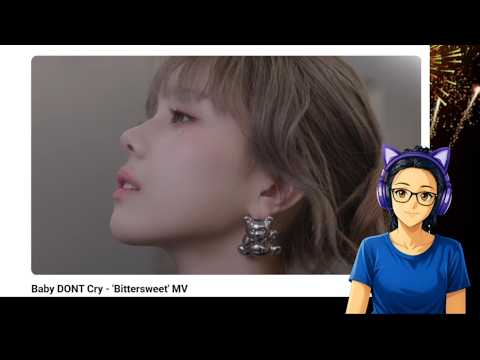 REACTION: Baby DONT Cry _ Bittersweet (MV)