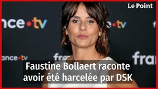 Faustine Bollaert raconte avoir été harcelée par DSK