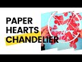 DIY valentine&#39;s day crafts |  Paper Hearts Chandelier