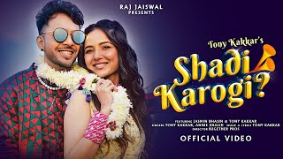 Shadi Karogi | Tony Kakkar | Jasmin Bhasin | Annie Khalid | Raj Jaiswal | B2getherPros | Hindi Song