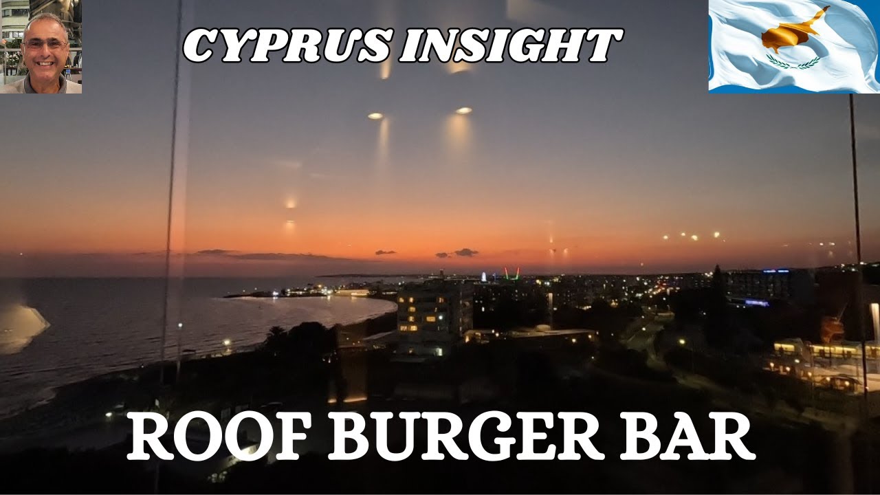 Dinner with a View Roof Burger Bar A MustTry in Ayia Napa, Cyprus