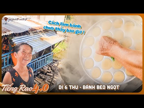 Tiếng Rao 4.0 Tập 3 Hồng Ngự, Color Man bất ngờ cách hấp bánh độc đáo của Dì 6 Thu chưa thấy bao giờ