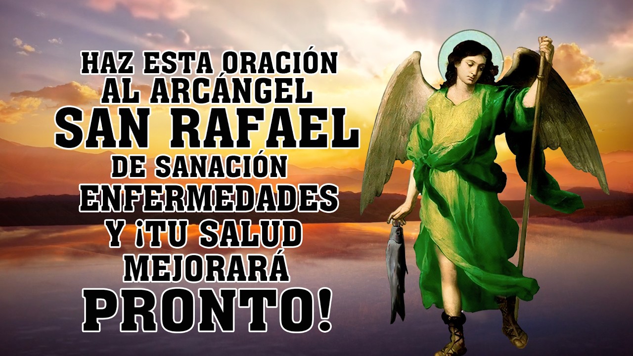 Haz esta oración al arcángel San Rafael de Sanación Enfermedades y ¡tu salud mejorará pronto!