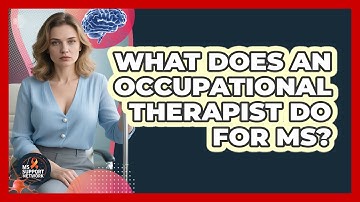 What Does an Occupational Therapist Do For MS?