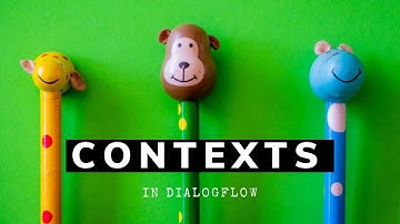 Dialogflow Tips and Tricks: Understanding Dialogflow Contexts