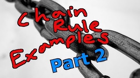 Chain Rule Examples: Part 2