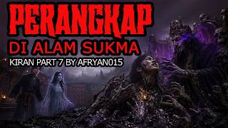 PERANGKAP TUMBAL DI ALAM SUKMA - KISAH KIRAN PART 7 - KISAH MISTERI BY AFRYAN015
