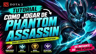 Como jogar de Phantom Assassin no Dota 2 - Guia completo do Heroi