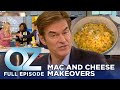 Dr. Oz | S11 | Ep 62 | Mac and Cheese Makeovers | Full Episode