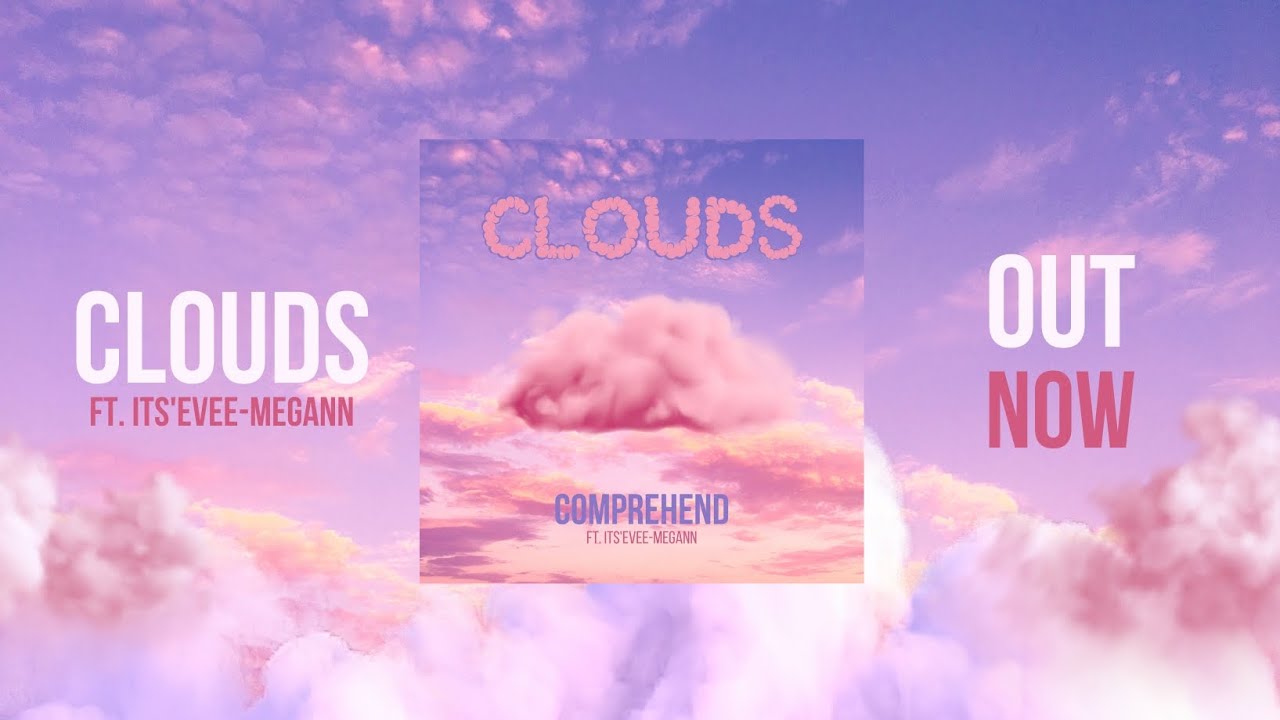 Comprehend Rapper CompreHend - 'Clouds' Ft. Its'evee-megann (Official Audio) - YouTube