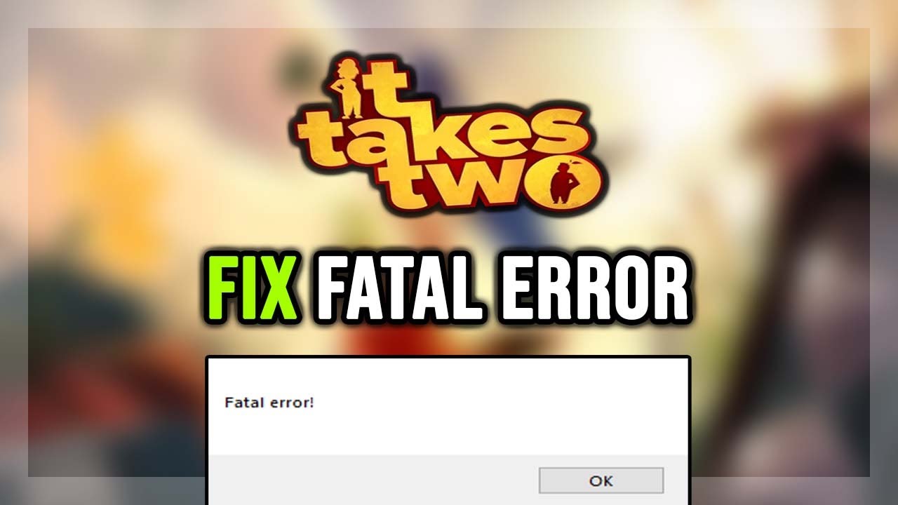 How to FIX It Takes Two Fatal Error - YouTube