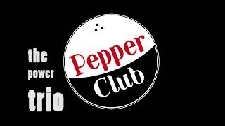 I Don't Need No Doctor - Pepper Club the power trio