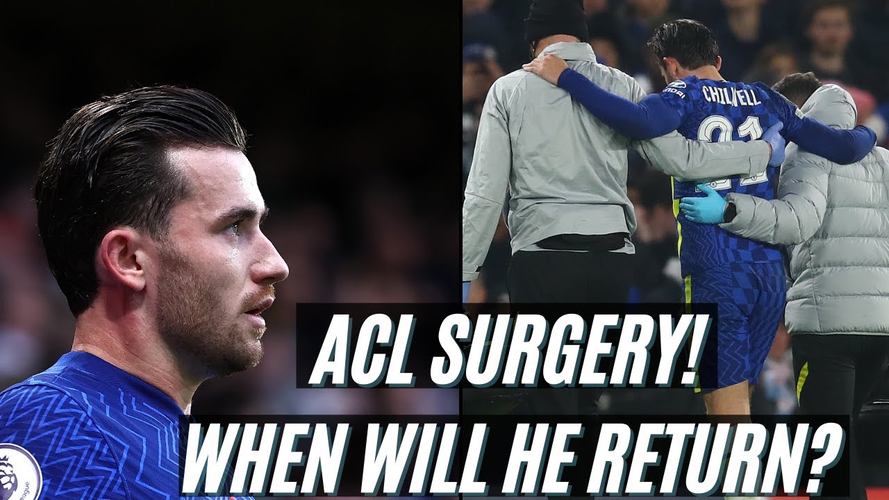 Expert Explains Ben Chilwell Injury ACL Surgery, Timeline, & Career