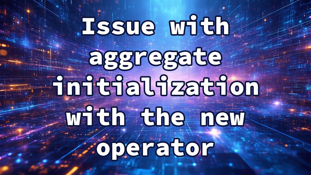 Issue with aggregate initialization with the new operator - YouTube